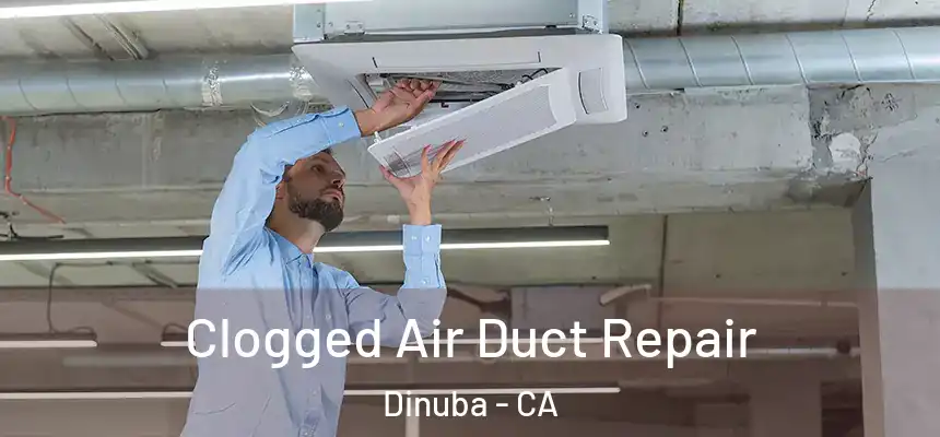 Clogged Air Duct Repair Dinuba - CA