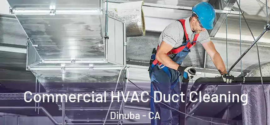 Commercial HVAC Duct Cleaning Dinuba - CA