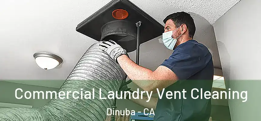 Commercial Laundry Vent Cleaning Dinuba - CA