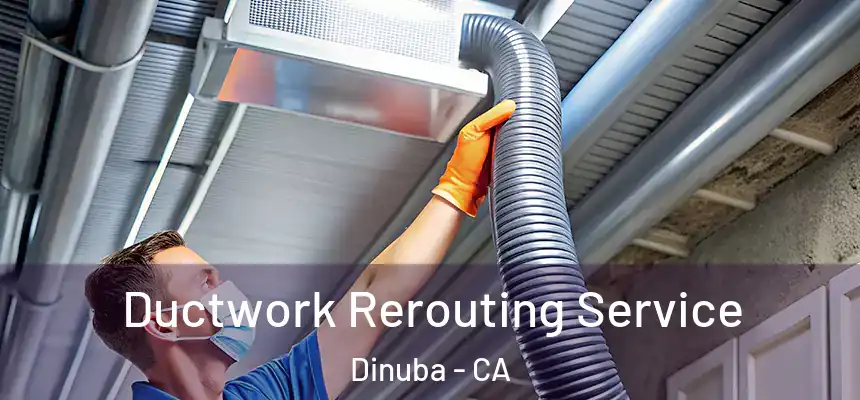 Ductwork Rerouting Service Dinuba - CA