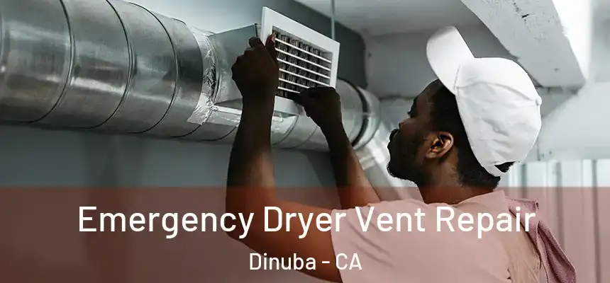 Emergency Dryer Vent Repair Dinuba - CA