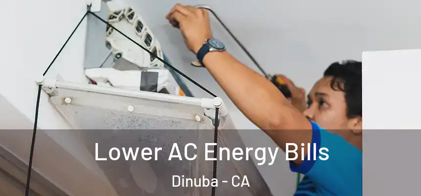 Lower AC Energy Bills Dinuba - CA