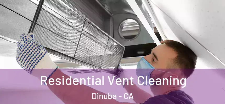  Residential Vent Cleaning Dinuba - CA