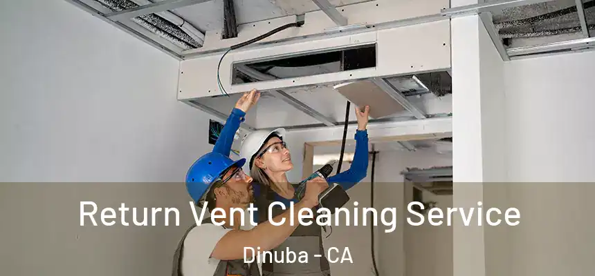 Return Vent Cleaning Service Dinuba - CA