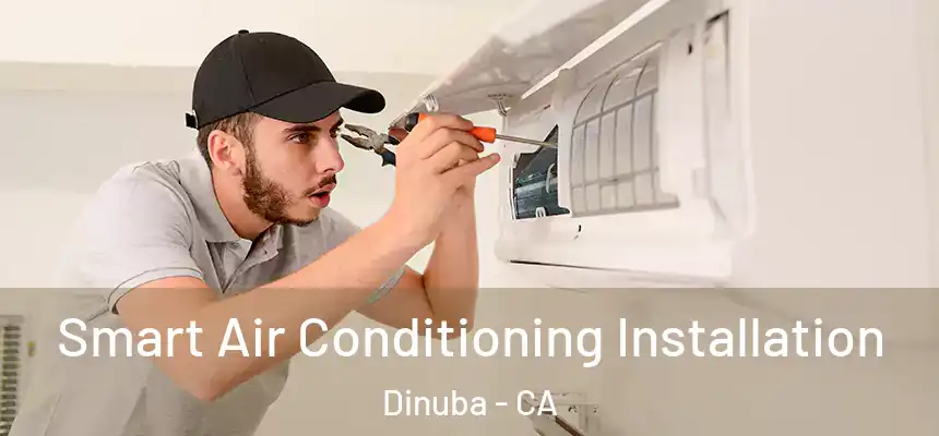  Smart Air Conditioning Installation Dinuba - CA