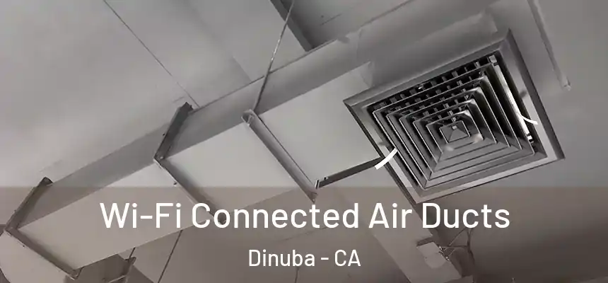  Wi-Fi Connected Air Ducts Dinuba - CA
